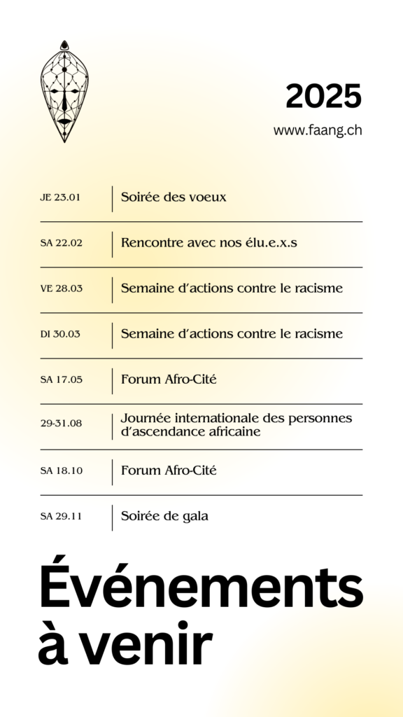 Agenda FAANG 2025 - Une année riche en événements pour célébrer et renforcer la communauté afrodescendante genevoise.